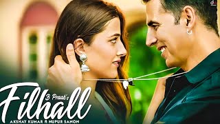 FILHALL  Akshay Kumar Ft Nupur Sanon  BPraak  Jaani  Arvindr Khaira  Ammy Virk  DESI MELODIES [upl. by Agretha]