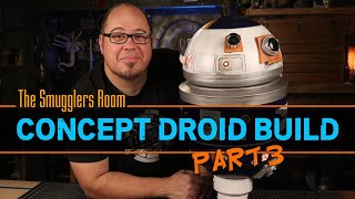 Custom Star Wars Droid Build  Part 3 [upl. by Vickie]