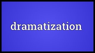 Dramatization Meaning [upl. by Suinotna369]