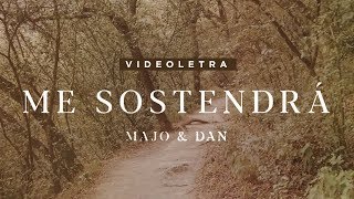 Majo y Dan  Me Sostendrá Videoletra [upl. by Yzzik]