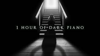 1 Hour of Dark Piano  Dark Piano for Dark Writing [upl. by Monique621]