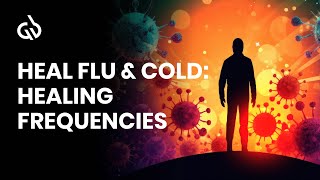 Flu Healing Frequency Music Sickness and Cold Relief Binaural Beats [upl. by Asilim]