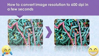 How to convert image resolution to 600 dpi in a few seconds [upl. by Coleman]