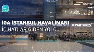 İGA İstanbul Havalimanı  İç Hatlar Giden Yolcu [upl. by Anitsyrhc]